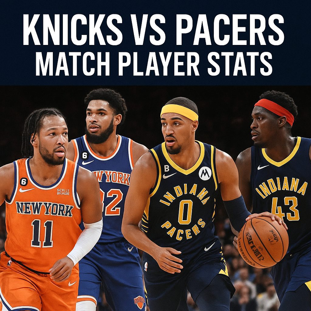 Knicks vs Pacers Match Player Stats