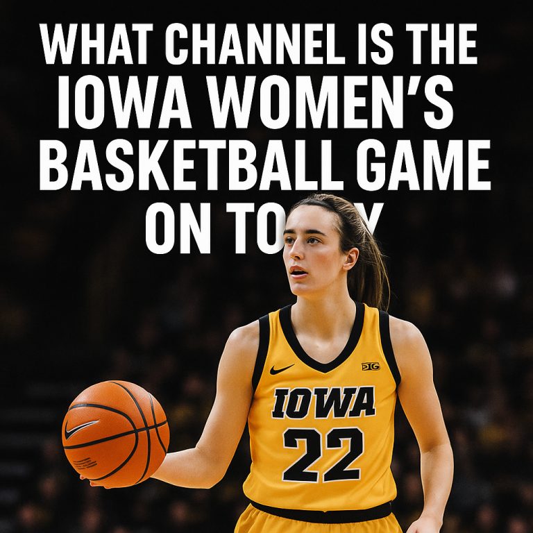 What Channel Is the Iowa Women’s Basketball Game On Today