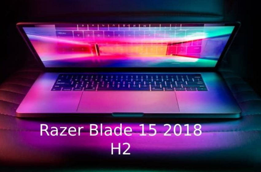  Razer Blade 15 2018 H2 Review